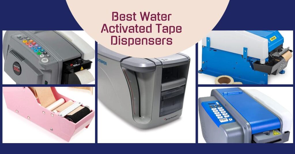 Best Water Activated Tape Dispensers