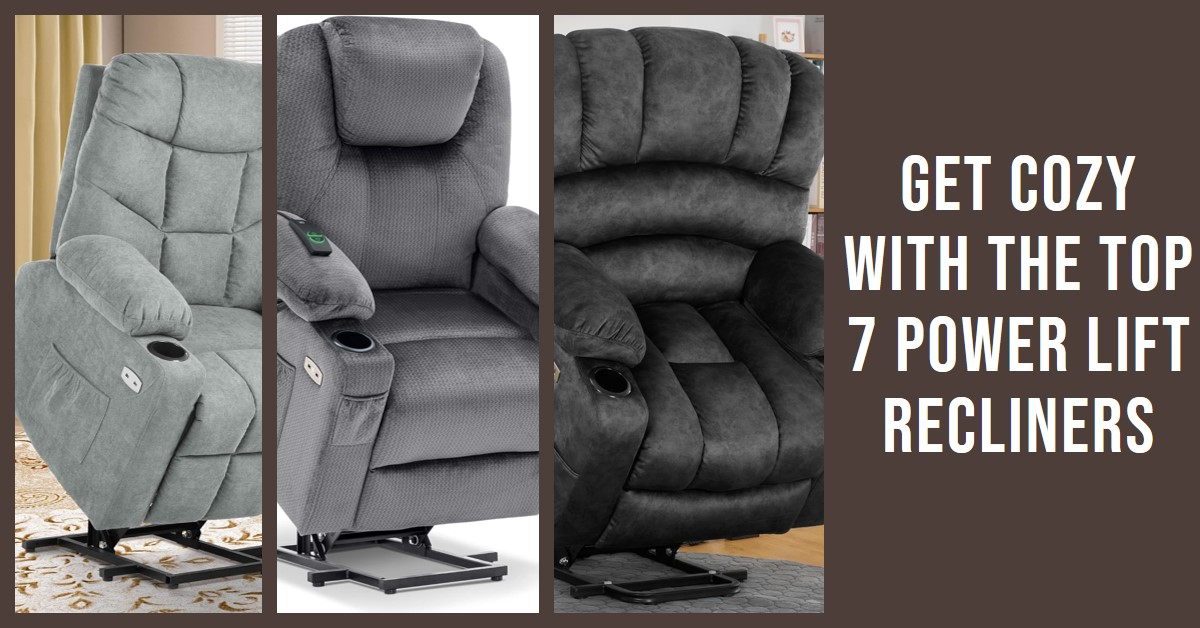 7 Best Power Lift ReclinersWinter 2024 Market Winners